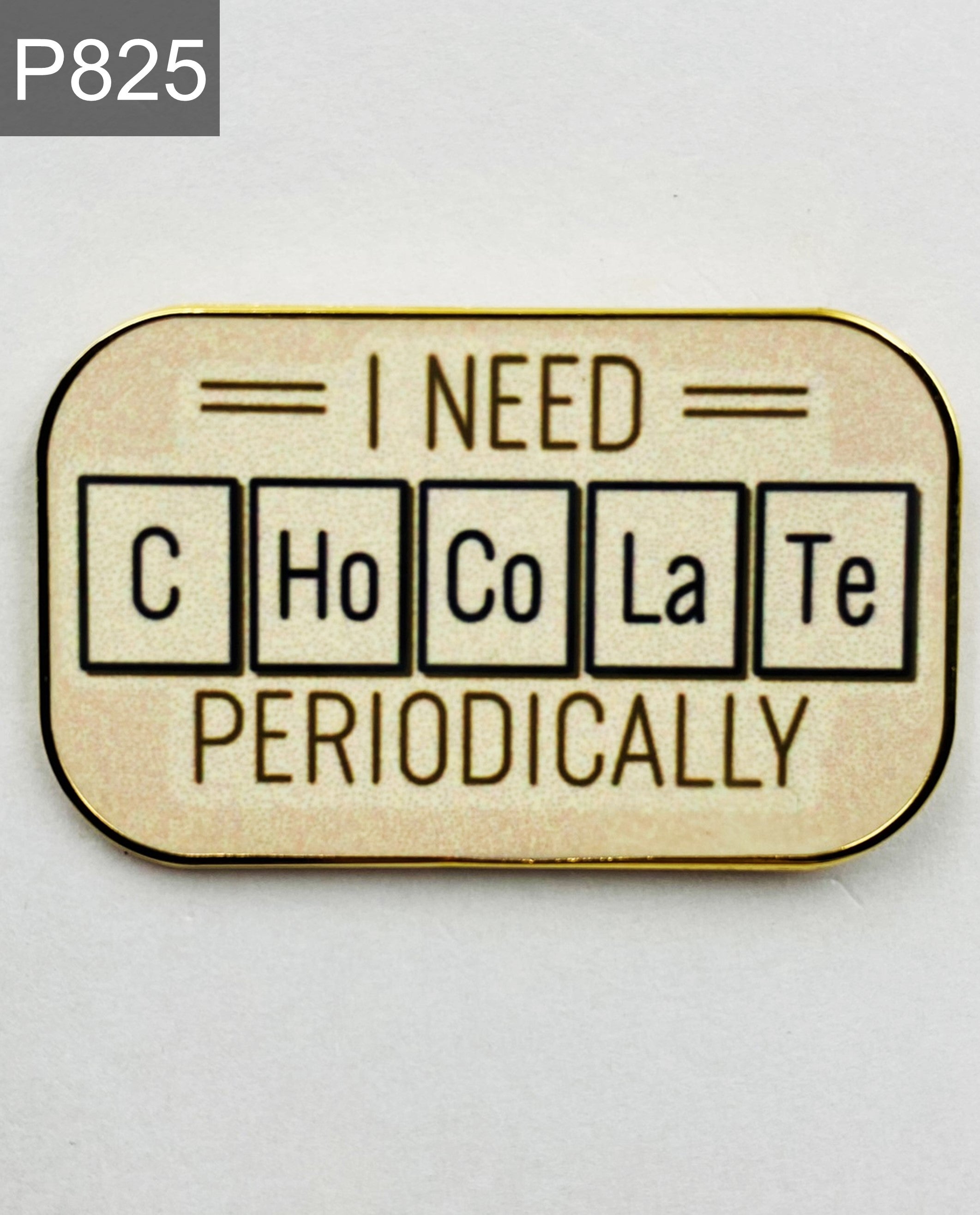 Saying chocolate periodic table Enamel Pin