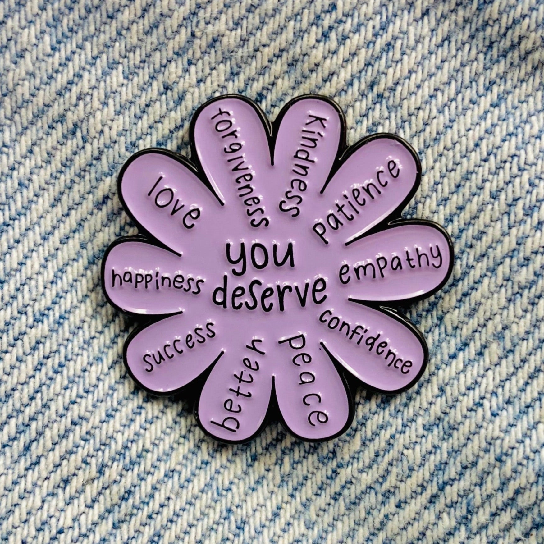 Spruch "you deserve" Emaille Pin 