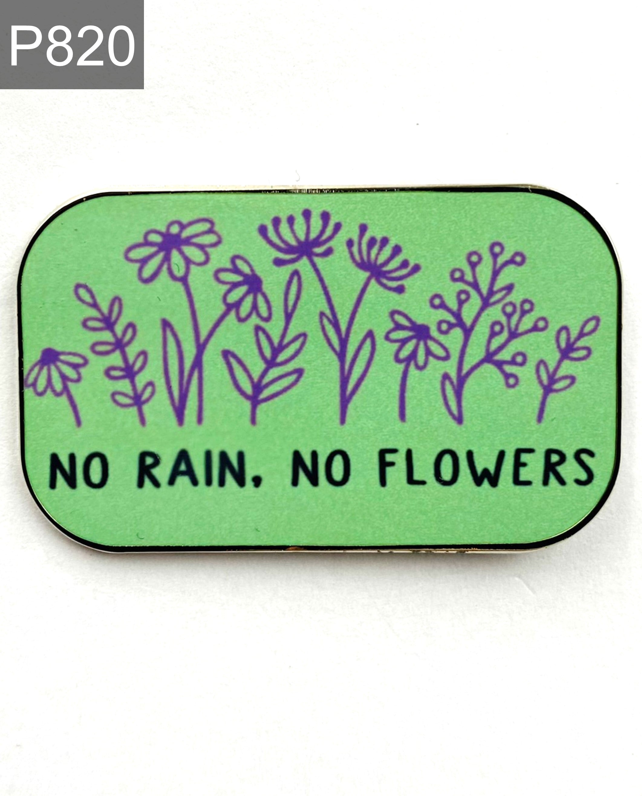 Saying no rain, no flowers Enamel Pin