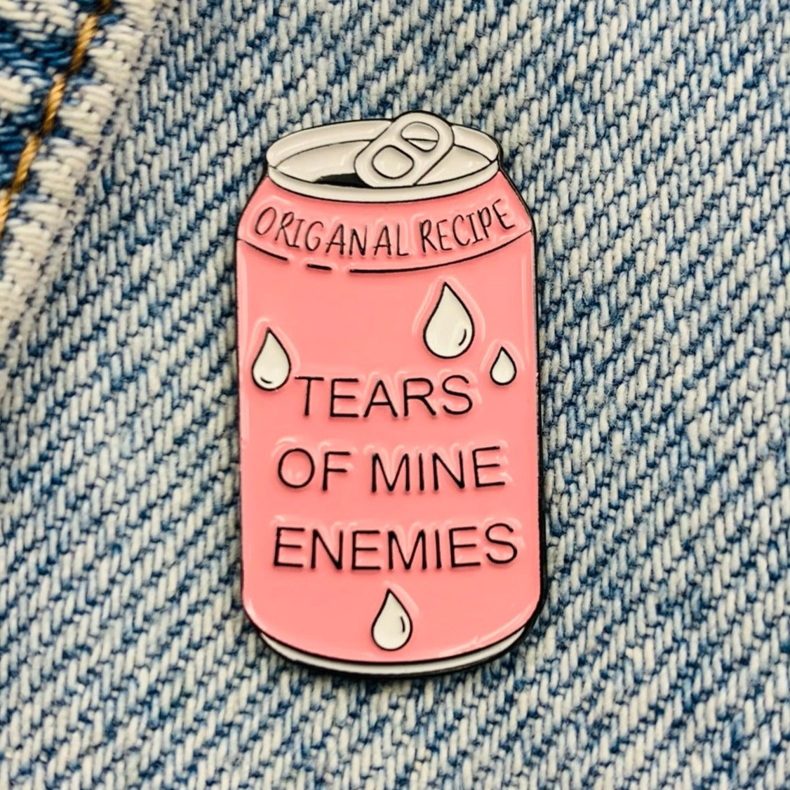 Saying tears of mine enemies Emaille Pin