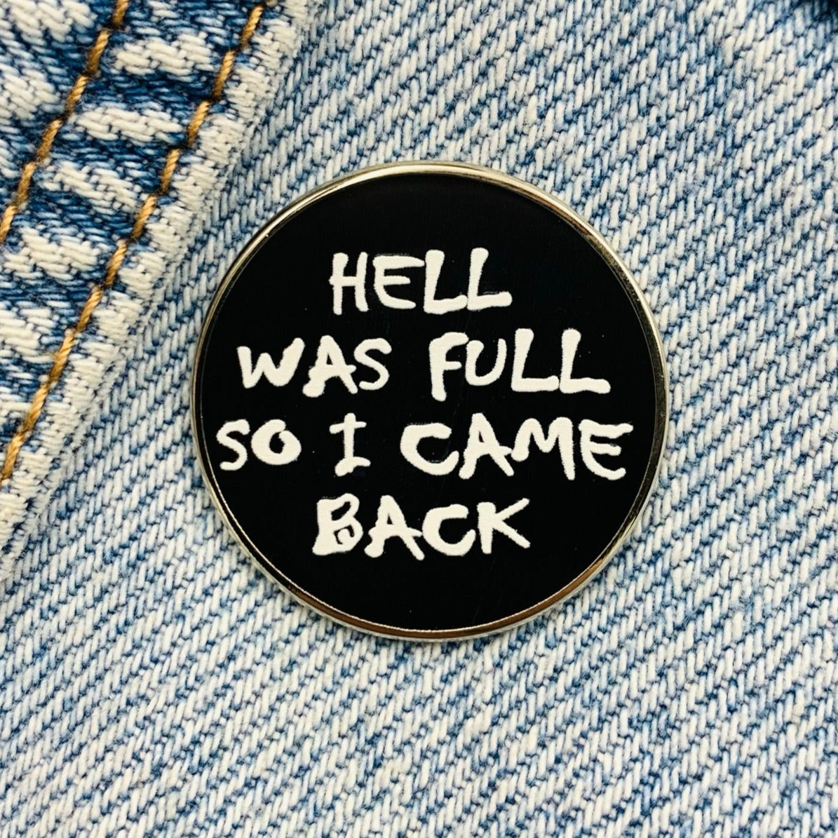 Saying "hell was full" Emaille Pin