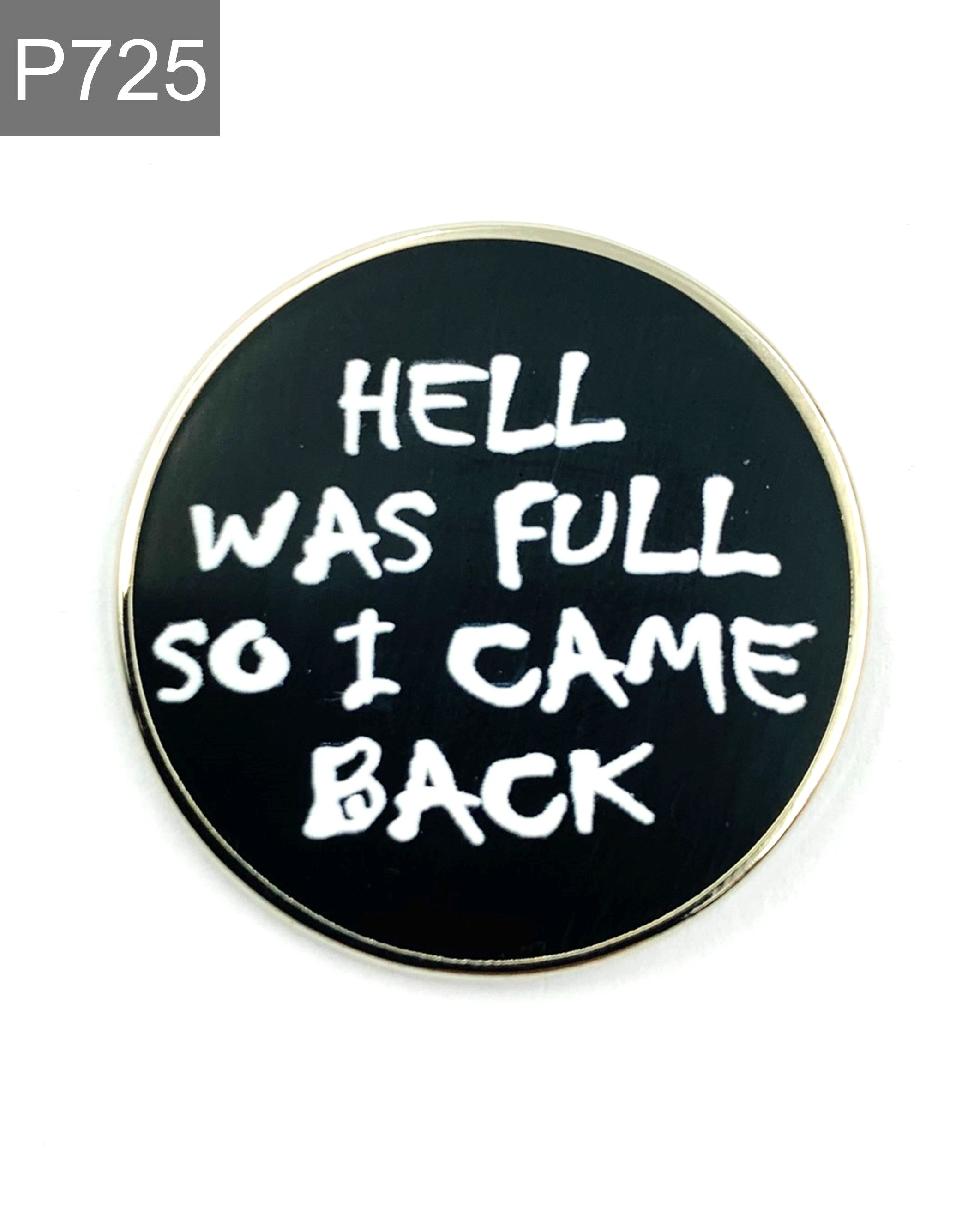 Saying "hell was full" Emaille Pin