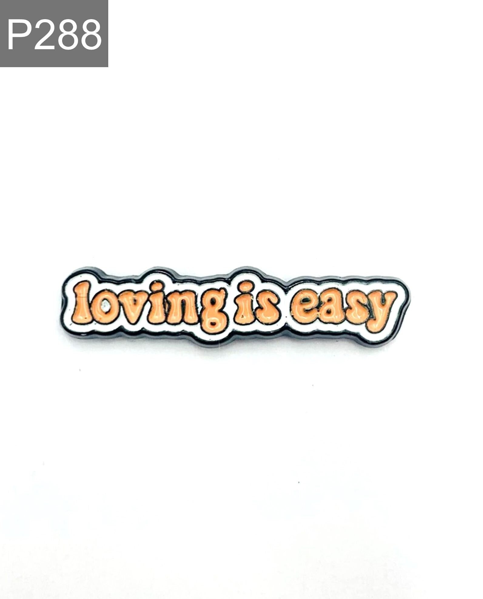 Spruch "loving is easy" Emaille Pin