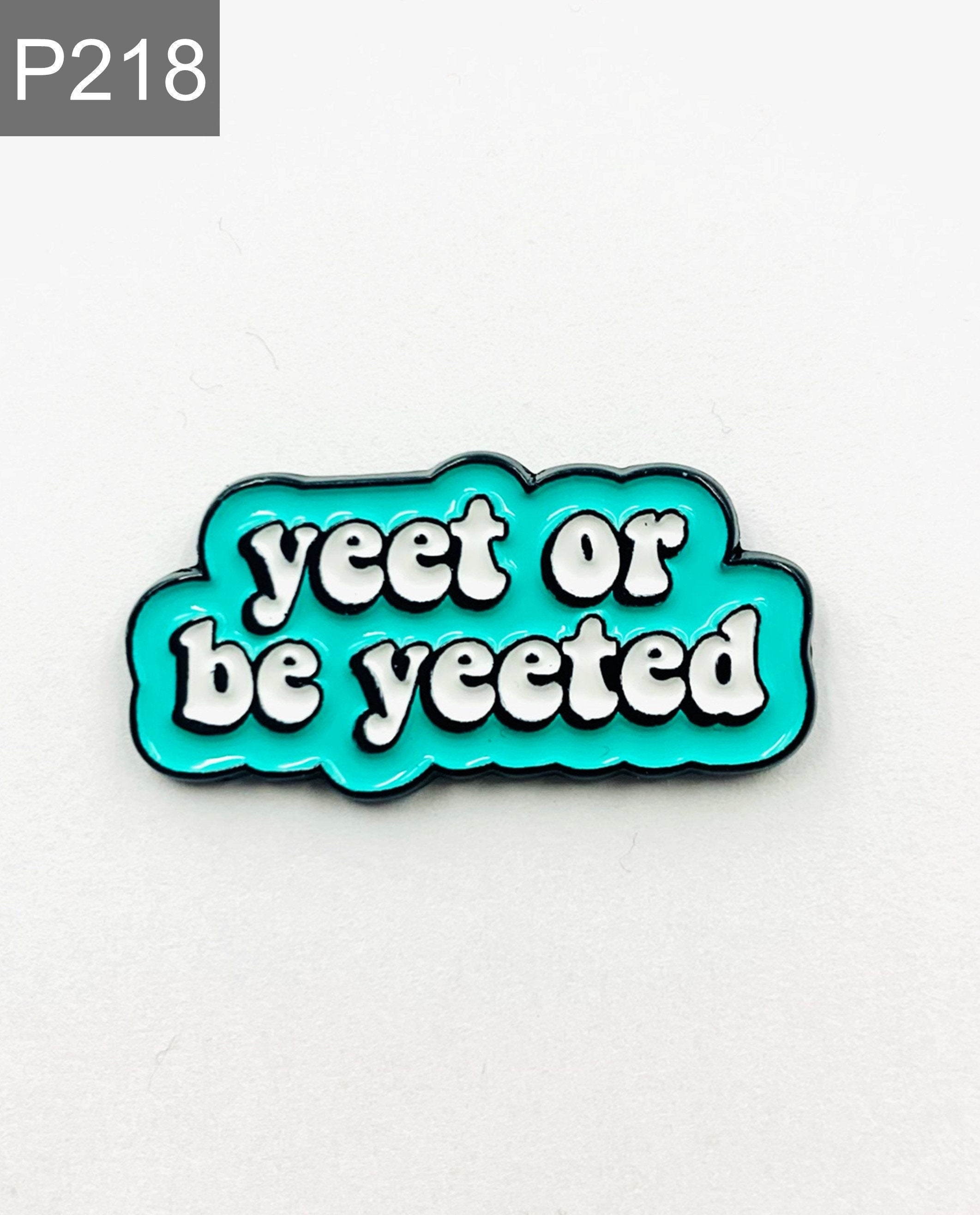 Saying "yeet or be yeeted" Enamel Pin