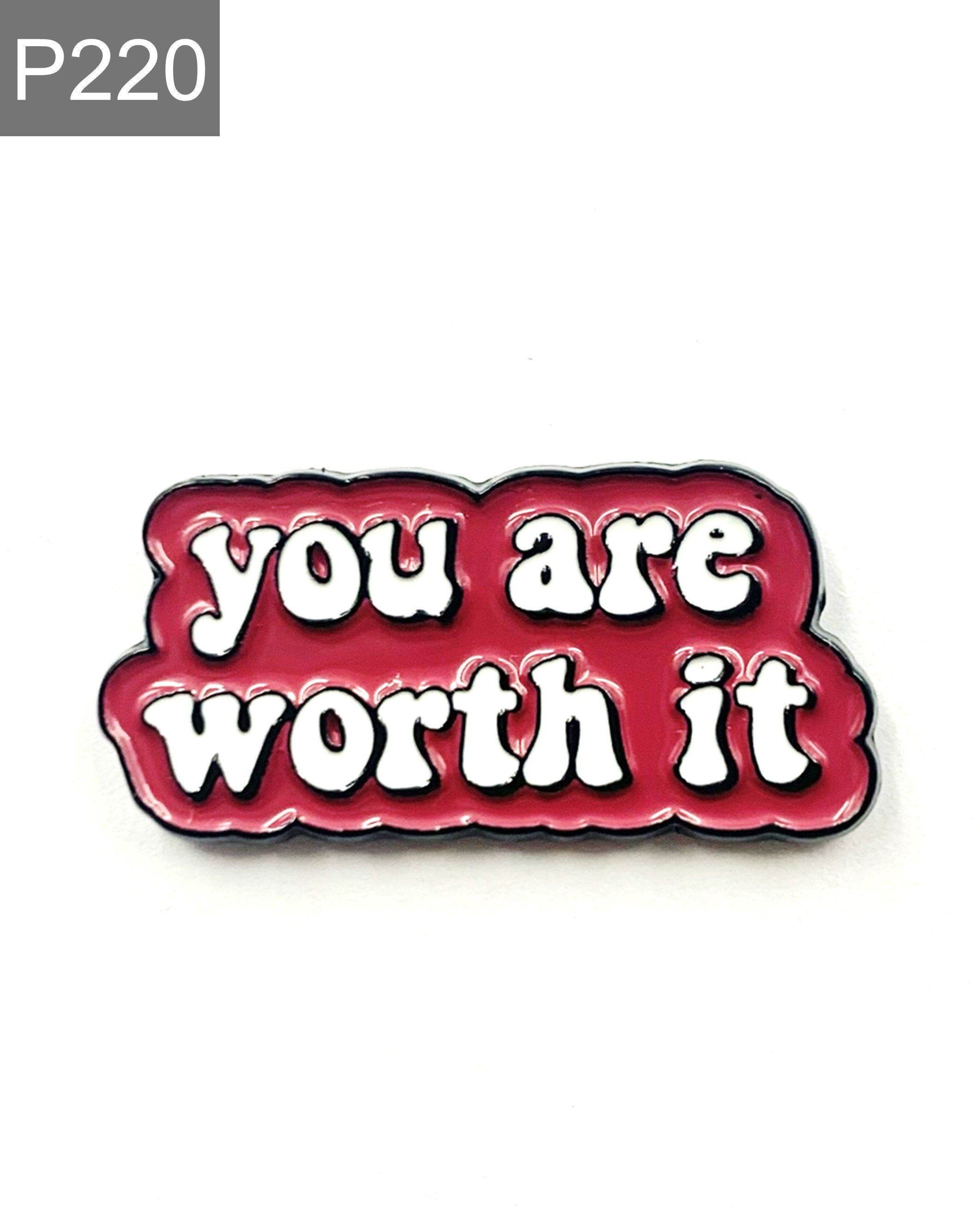 Saying "You are worth it" Enamel Pin