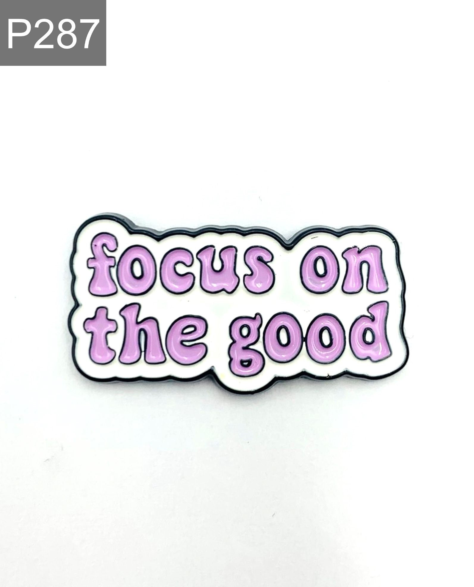 Saying "focus on the good" Emaille Pin