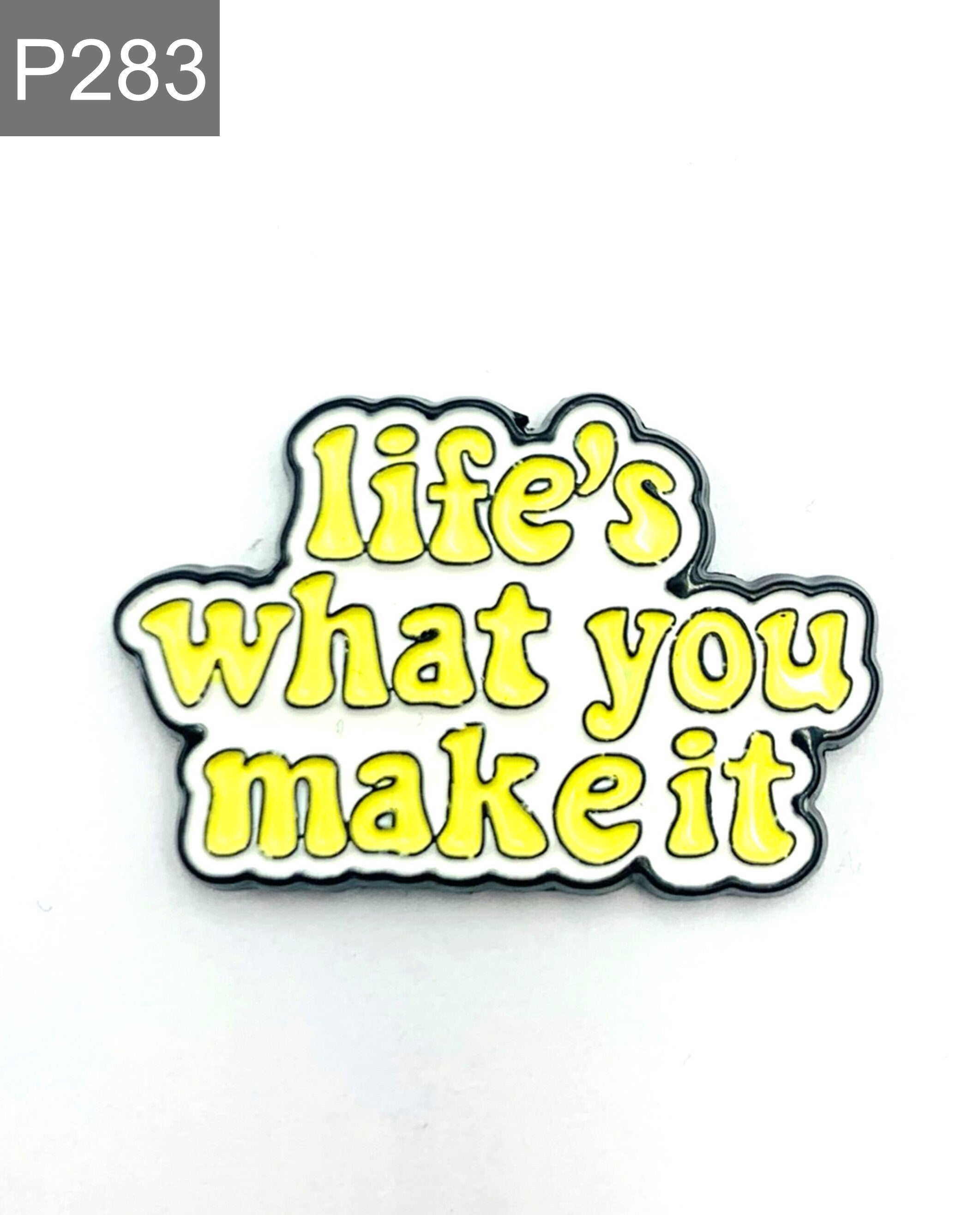 Spruch "life is what you make it" Emaille Pin