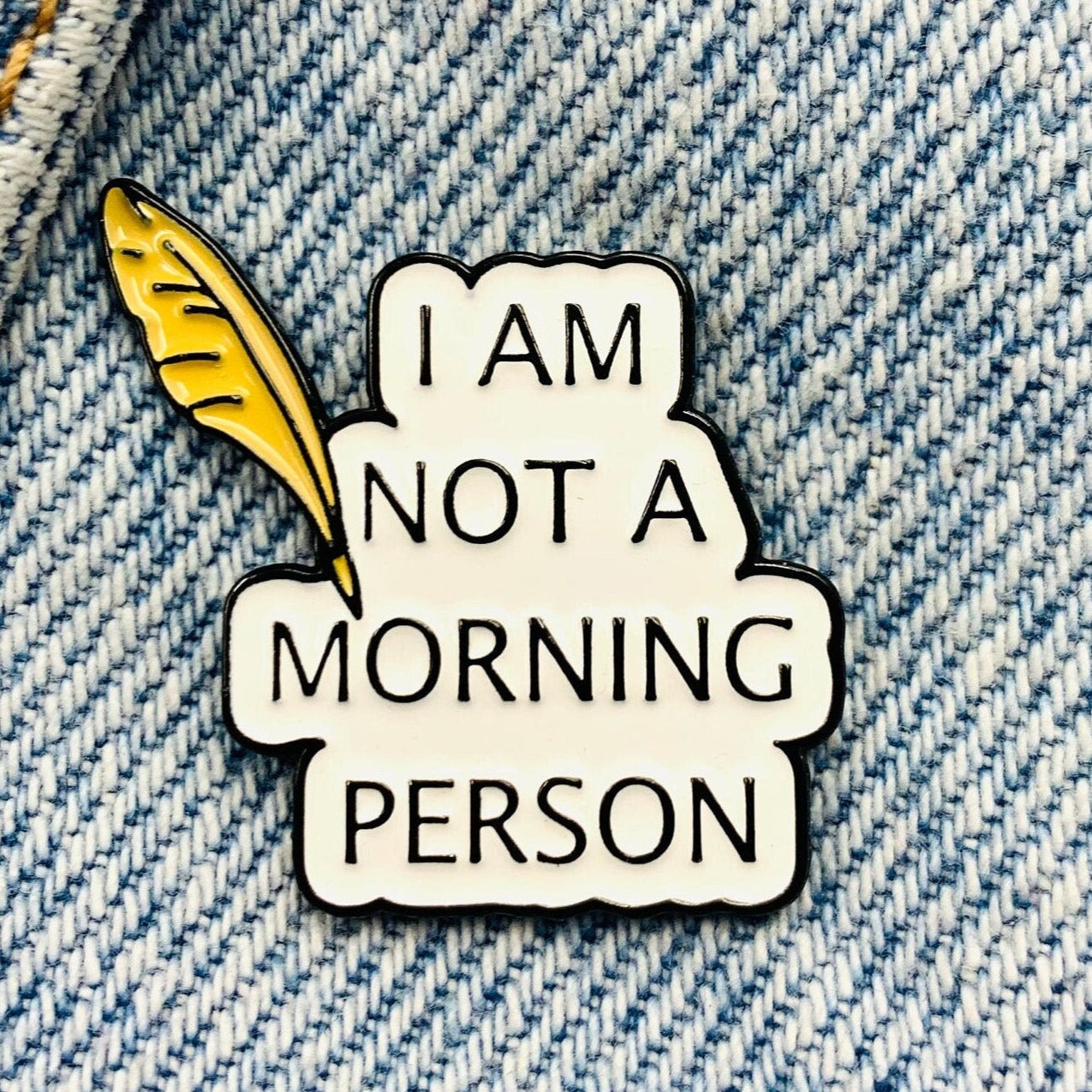 Saying "I’m not a morning person" Emaille Pin